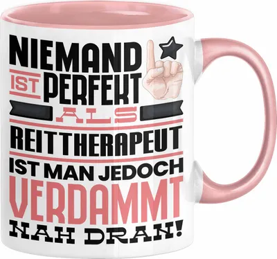 Produktbild von Reittherapeut Geschenk Tasse Lustige Geschenkidee für Reittherapeut Geburtstag Kaffee-Becher Niemand Ist Perfekt Aber Als Reittherapeut Ist Man Nah Dran (Rosa)