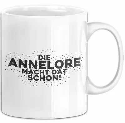 Produktbild von Annelore Tasse Die Annelore Macht Dat Schon Geschenk (Weiß)