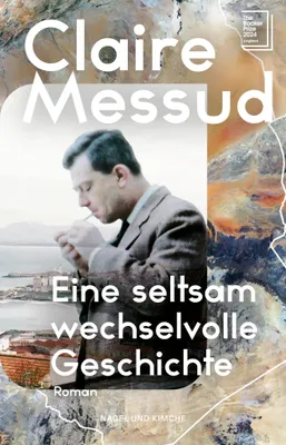 Buchcover von 'Eine seltsam wechselvolle Geschichte' - Gebundene Ausgabe von Claire Messud