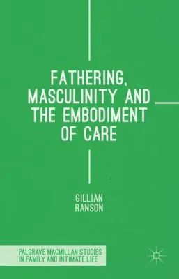 Obrázok produktu pre Fathering, Masculinity and the Embodiment of Care