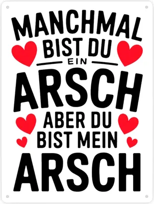 Produktbild von Manchmal bist du ein Arsch aber du bist mein Arsch Metallschild XXL in 28x38 cm