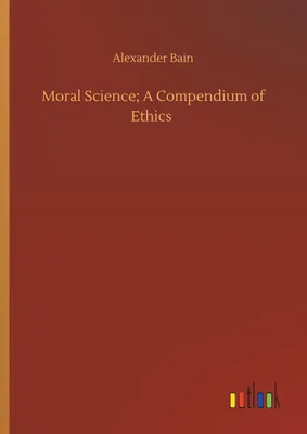 Produktbild von Moral Science; A Compendium of Ethics