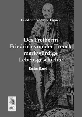 Produktbild von Des Freiherrn Friedrich von der Trenck merkwürdige Lebensgeschichte