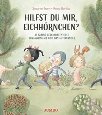 Image de Hilfst du mir, Eichhörnchen? - 13 kleine Geschichten über Zusammenhalt und das Miteinander