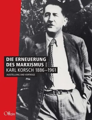 Image de Die Erneuerung des Marxismus. Karl Korsch 1886-1961