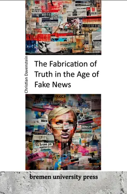 Produktbild von The Fabrication of Truth in the Age of Fake News