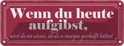 Produktbild von vianmo Blechschild 10x27 cm wenn du heute aufgibst wirst Spruch Zitat