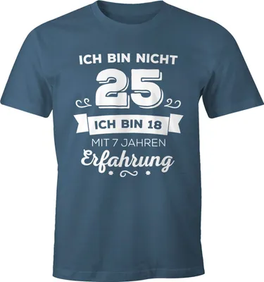 Produktbild von Ich bin nicht 25 sondern ich bin 18 mit 7 Jahren Erfahrung Geburtstag Geschenk T-Shirt Moonworks® denim XXL