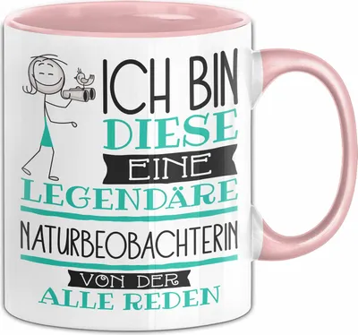 Produktbild von Naturbeobachterin Tasse Geschenk Ich Bin Diese Eine Legendäre Naturbeobachterin Von Der Alle Reden Geschenkidee Geburtstag Weihnachten (Rosa)