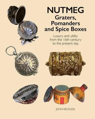 Productafbeelding van Nutmeg: Graters, Pomanders and Spice Boxes