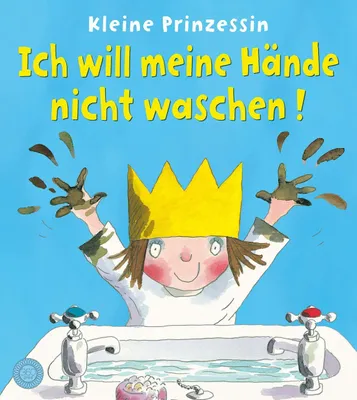 Produktbild von Kleine Prinzessin - Ich will meine Hände nicht waschen!