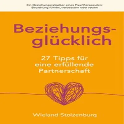 Obrázek produktu pro Beziehungsglücklich: 27 Tipps für eine erfüllende Partnerschaft