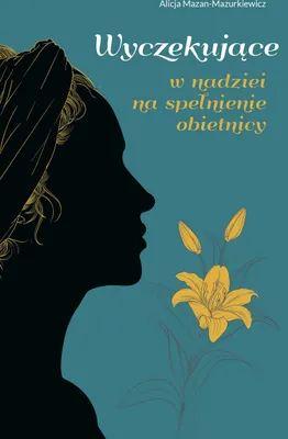 Immagine prodotto di Opowiadania o kobietach w Biblii Alicja Mazan-Mazurkiewicz