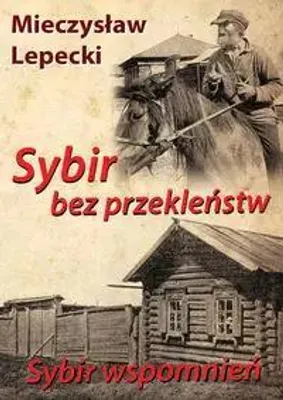 Image de Lepecki, M: Sybir bez przeklenstw Sybir wspomnien