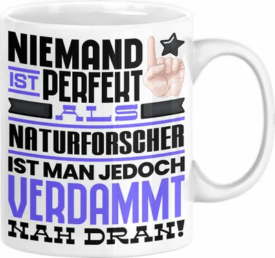 Produktbild von Naturforscher Geschenk Tasse Lustige Geschenkidee für Naturforscher Geburtstag Kaffee-Becher Niemand Ist Perfekt Aber Als Naturforscher Ist Man Nah Dran (Weiß)