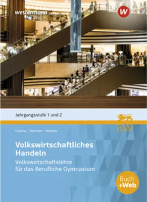 Image de Volkswirtschaftliches Handeln. Volkswirtschaftslehre für das Berufliche Gymnasium in Baden-Württemberg, Jahrgangsstufe 1 + 2: Schulbuch