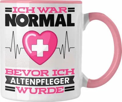 Produktbild von Trendation - Altenpflege Tasse Geschenk Spruch für Altenpfleger Ich War Normal Bevor Ich Altenpflege Wurde Lustig Geschenkidee (Rosa)
