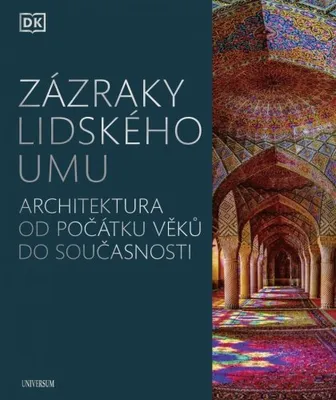 Obrázek produktu pro Zázraky lidského umu - Architektura od počátku věků do současnosti (kolektiv autorů)