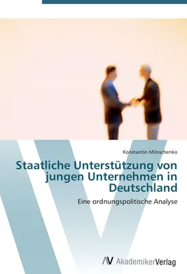 Produktbild von Staatliche Unterstützung von jungen Unternehmen in Deutschland