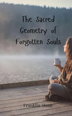 Produktbild von The Sacred Geometry of Forgotten Souls