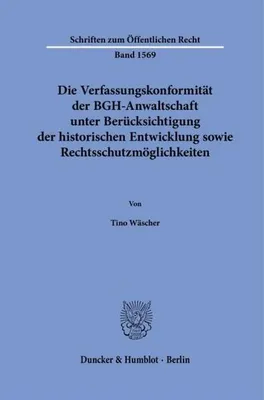 Obrázok produktu pre Die Verfassungskonformität der BGH-Anwaltschaft unter Berücksichtigung der historischen Entwicklung sowie Rechtsschutzmöglichkeiten