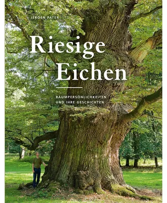 Zdjęcie produktu dla Riesige Eichen: Baumpersönlichkeiten und ihre Geschichten
