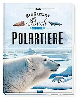Obrázok produktu pre TRÖTSCH - Kinderbuch Das großartige Buch der Polartiere| Ab 8 Jahren