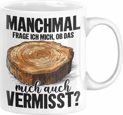Produktbild von Tischler-Meister Tasse Geschenk Sprüche Schreiner-Meister Manchmal Frage Ich Mich Ob Das Holz Mich Auch Vermisst (Weiß)