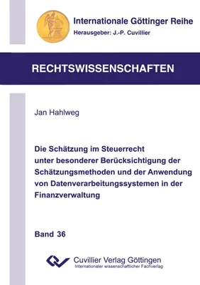 Produktbild von Die Schätzung im Steuerrecht unter besonderer Berücksichtigung der Schätzungsmethoden und der Anwendung von Datenverarbeitungssystemen in der Finanzverwaltung