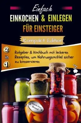 Produktbild von Einfach Einkochen & Einlegen für Einsteiger - Kompakt Edition -