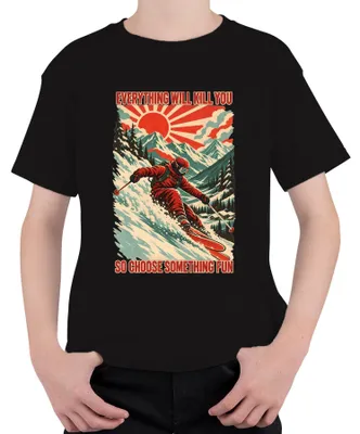 Produktbild von Everything Will Kill You So Choose Something Fun Ski Skifahren Kinder T-Shirt, Schwarz, 140