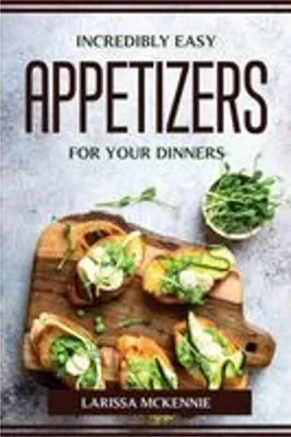 Image de Incredibly Easy Appetizers for Your Dinners