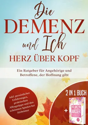 Produktbild von Die Demenz und Ich - Herz über Kopf