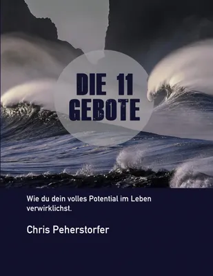 Produktbild von Die 11 Gebote, wie du dein volles Potenzial im Leben verwirklichst.