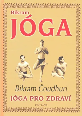 Produktbild von Bikram Jóga - Jóga pro zdraví (Čoudhuri Bikram)