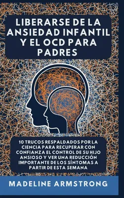 Produktbild von Liberarse De La Ansiedad Infantil Y El OCD Para Padres
