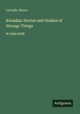 Produktbild von Kwaidan: Stories and Studies of Strange Things