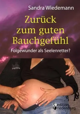 Produktbild von Zurück zum guten Bauchgefühl - Folgewunder als Seelenretter?