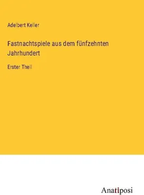 Produktbild von Fastnachtspiele aus dem fünfzehnten Jahrhundert