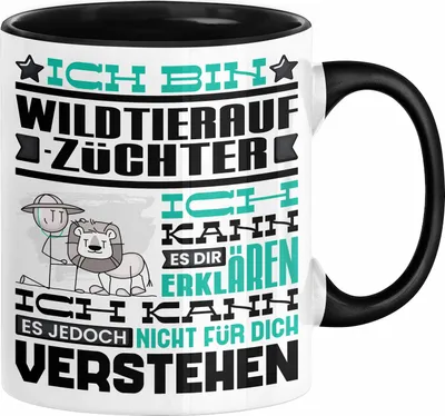 Produktbild von Wildtieraufzüchter Geschenk Kaffee-Tasse Geschenkidee für Wildtieraufzüchter Ich Bin Wildtieraufzüchter Ich Kann Es Dir Erklären Jedoch Nicht Für Dich Verstehen Spruch Lustig (Schwarz)