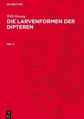 Produktbild von Die Larvenformen der Dipteren, Teil 3, Die Larvenformen der Dipteren Teil 3