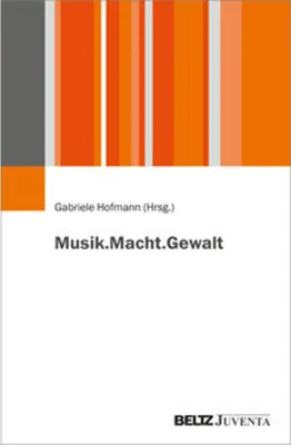 Obrázok produktu pre Buch: Musik.Macht.Gewalt – Beiträge zur Analyse von Machtstrukturen in der Musik