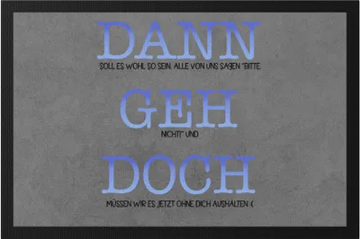 Produktbild von Dann Geh Doch Fußmatte Kündigung Auswandern Umzug Abschied Neuanfang Neubeginn Arbeit Job Studium Freunde