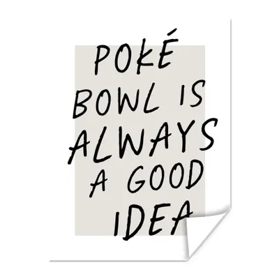 Produktbild von MuchoWow® Poster Zitate - Poké Bowl ist immer eine gute Idee - Sprichwörter - Essen 60x80 cm - Schlafzimmer Dekoration