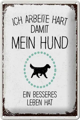 Produktbild von Blechschild Spruch Hund Ich arbeite hart damit mein 20x30cm
