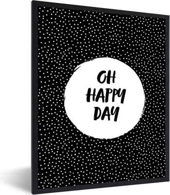 Produktbild von MuchoWow® Gerahmtes Poster Zitate - Text - Oh happy day - Glück 30x40 cm - Poster mit Schwarzem Bilderrahmen Wandposter Rahmen Foto Bilder - Wanddeko - Kunstdrucke