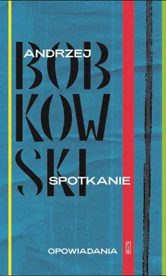 Productafbeelding van Andrzej Bobkowski Spotkanie. Opowiadania - zbiór nowel
