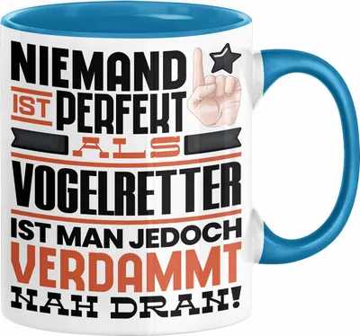 Produktbild von Vogelretter Geschenk Tasse Lustige Geschenkidee für Vogelretter Geburtstag Kaffee-Becher Niemand Ist Perfekt Aber Als Vogelretter Ist Man Nah Dran (Blau)