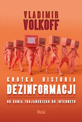 Image de Krótka historia dezinformacji - Vladimir Volkoff (Literatur, Politik, Politikwissenschaft auf Polnisch)
