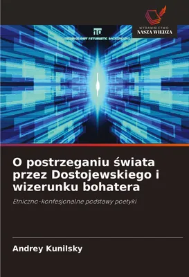 Produktbild von O postrzeganiu ¿wiata przez Dostojewskiego i wizerunku bohatera